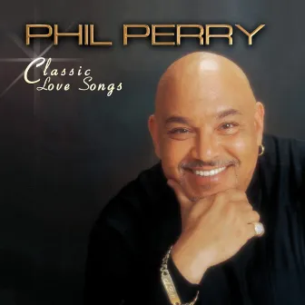 Classic Love Songs by Phil Perry