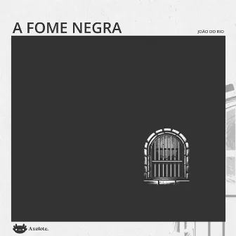 A fome negra by João do Rio