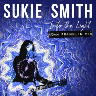 Into the Light (Adam Franklin Remix) by Sukie Smith