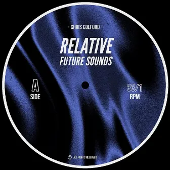 RELATIVE FUTURE SOUNDS by Chris Colford