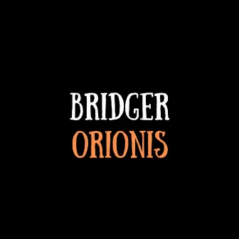 Orionis by Bridger