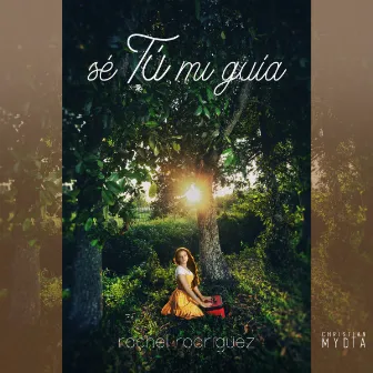 Sé Tú Mi Guía by Rachel Rodríguez Muñoz