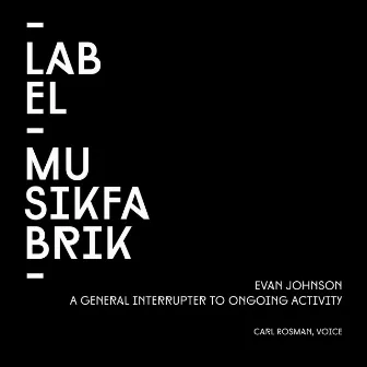 Johnson: A General Interrupter to Ongoing Activity for Solo Voice by Carl Rosman