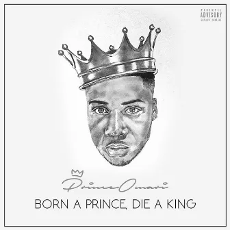 Born A Prince, Die A King by Prince Omari