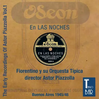 En las Noches - The Early Recordings, Vol. 1 (The First Recorings of Astor Piazzolla As a Leader, Complete for the First Time.) by Francisco Fiorentino y Su Orquestra Típica