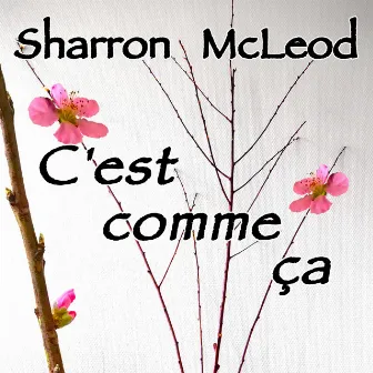 C'est Comme Ça by Sharron McLeod