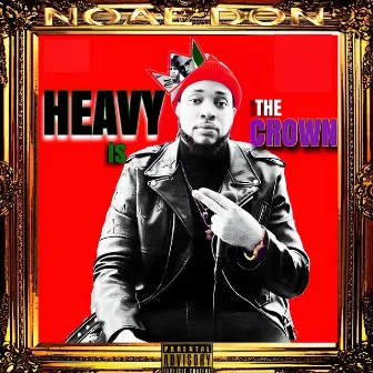 Heavy Is The Crown by Noae Don