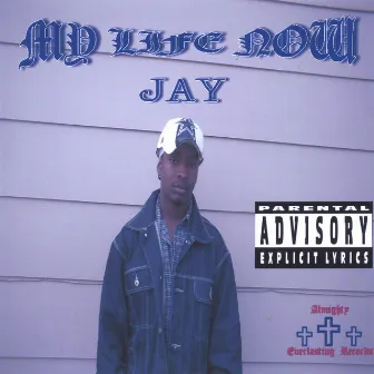 My Life Now by Jay