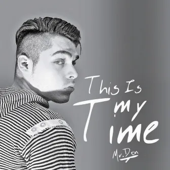 This Is My Time by Mr. Don