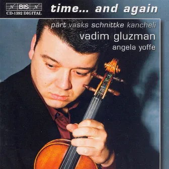 Part / Vasks / Schnittke / Kancheli: Time... and Again by Angela Yoffe