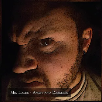 Angst and Darkness by Mr. Lociss