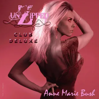 UnZipped Club Deluxe by Anne Marie Bush