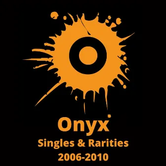 Singles & Rarities 2006-2010 by Onyx