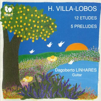 Villa-Lobos: 12 Etudes - 5 Preludes by Dagoberto Linhares