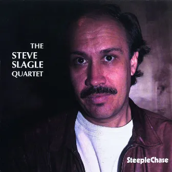 The Steve Slagle Quartet by Steve Slagle