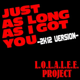 Just As Long As I Got You (2012) by L.O.L.A. L.E.E. Project