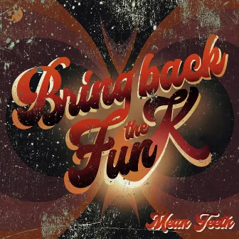 Bring Back The Funk LP - Part 4 by Mean Teeth