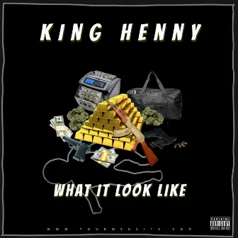 What It Look Like by King Henny