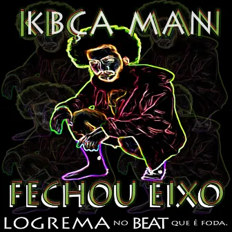 Fechou Eixo by Kbça Man