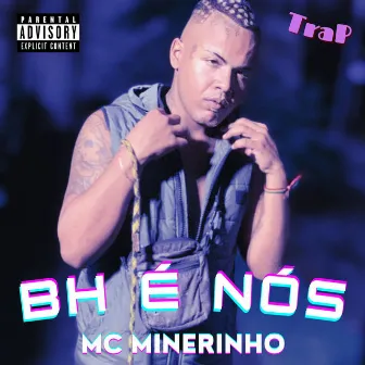 Bh É Nós by MC MINERINHO