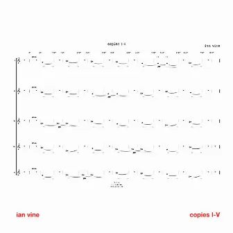 Copies I-V by Ian Vine