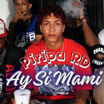 Ay si mami by Piripa Rd