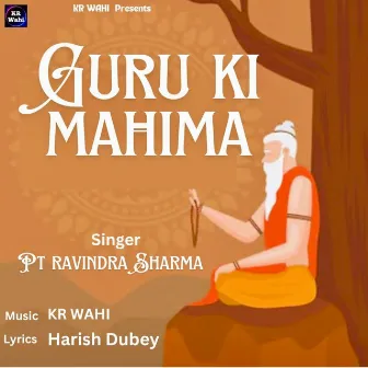 Guru Ki Mahima by KR Wahi