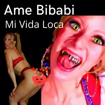 Mi Vida Loca by Ame Bibabi