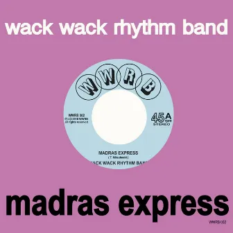 Madras Express by WACK WACK RHYTHM BAND