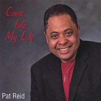 Come Into My Life by Pat Reid