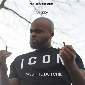 Pass the Dutchie by Grizzy