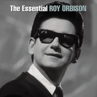 The Essential Roy Orbison by Roy Orbison