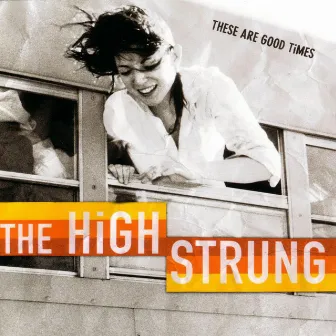 These Are Good Times by The High Strung