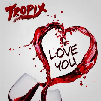 Love You by Tropix