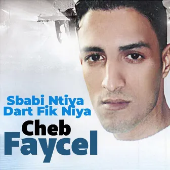 Sbabi Ntiya Dart Fik Niya by Cheb Faycel