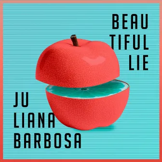 Beautiful Lie by Juliana Barbosa