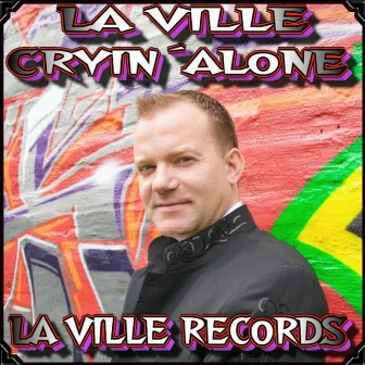 Cryin Alone by Lars La Ville