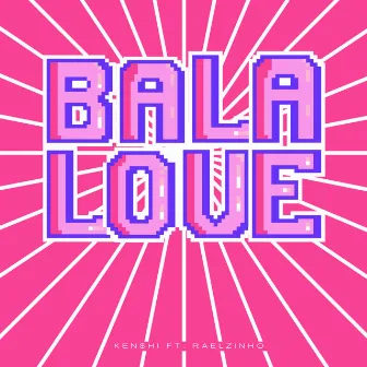 Bala Love by Ken$hi