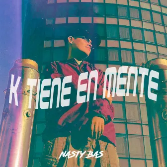 K Tiene en Mente by Nasty Bas