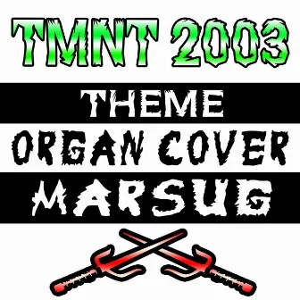 TMNT 2003 Theme Organ Cover by Norman Grossfeld