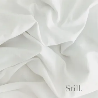 Still. by Kelley Jakle