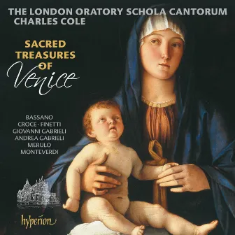 Sacred Treasures of Venice: Motets from the Golden Age of Venetian Polyphony by London Oratory Schola Cantorum