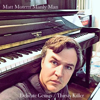 Delicate Genius / Thirsty Killer by Matt Motern Manly Man