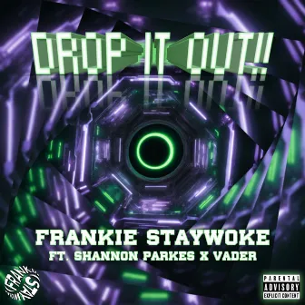 Drop It Out by Frankie StayWoke