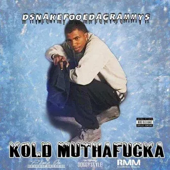 Kold MuthaFucka - EP by Dsnake Fooeda Grammys