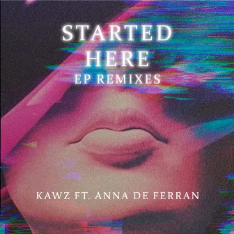 Started Here by Kawz