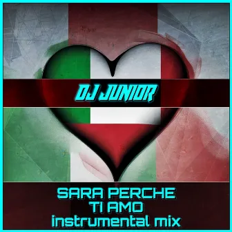 Sara Perche Ti Amo (Instrumental Mix) by Dj Junior (HUN)