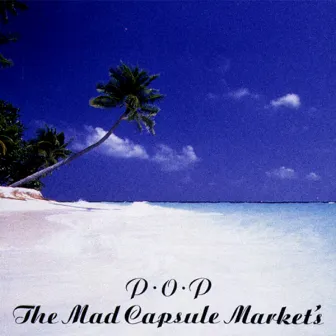 P.O.P by The Mad Capsule Markets