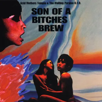 Son of a Bitches Brew by Acid Mothers Temple & The Melting Paraiso U.F.O.