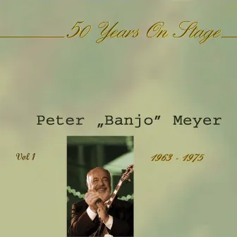 Meyer, Peter Banjo, 50 Years On Stage (Vol.1) by Peter 